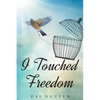 I Touched Freedom - Paperback