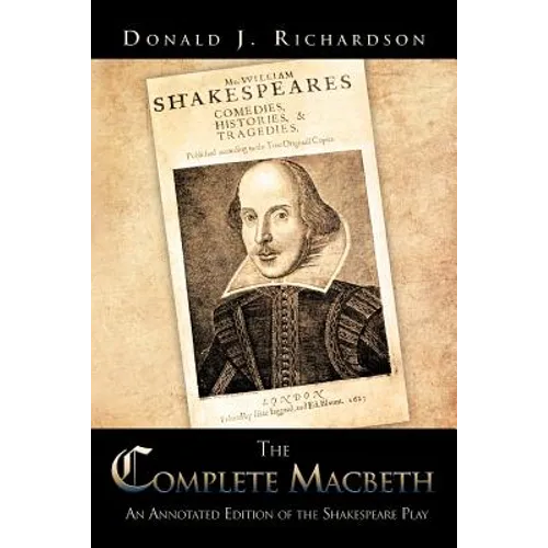The Complete Macbeth: An Annotated Edition Of The Shakespeare Play - Paperback
