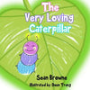 The Very Loving Caterpillar - Paperback