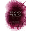 In Vino Veritas: A Guide for Hoteliers and Restaurateurs to Sell More Wine - Paperback