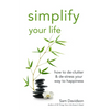 Simplify Your Life: How to De-Clutter & De-Stress Your Way to Happiness - Paperback