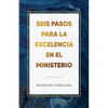Seis pasos para la excelencia en el ministerio: Six Steps to Excellence in Ministry - Paperback