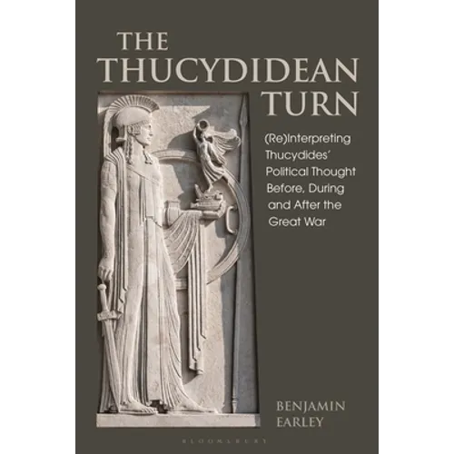 The Thucydidean Turn: (Re)Interpreting Thucydides' Political Thought Before, During and After the Great War - Paperback