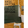 Eric Hattan: Five O'Clock Shadow - Paperback