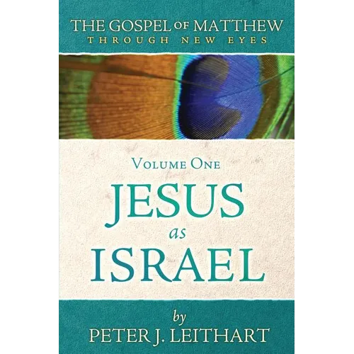 The Gospel of Matthew Through New Eyes Volume One: Jesus as Israel - Paperback