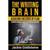 The Writing Brain: Achieving The State of Flow: Comprehensive Guide to Creative Writing - Paperback