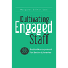 Cultivating Engaged Staff: Better Management for Better Libraries - Paperback