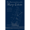 The Mysterious Case of the Mary Celeste: 150 Years of Myth and Mystique - Hardcover