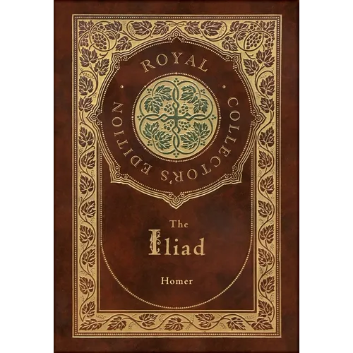 The Iliad (Royal Collector's Edition) (Case Laminate Hardcover with Jacket) - Hardcover