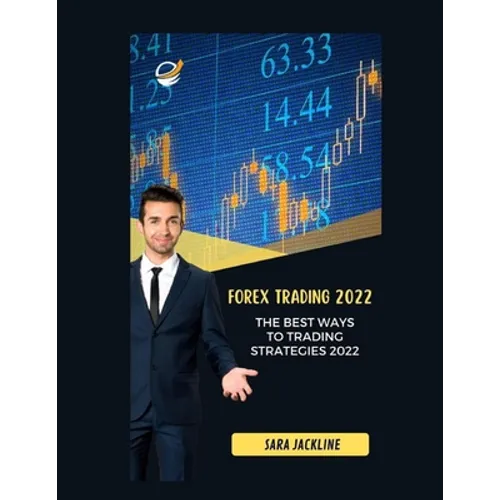 Forex Trading 2022: The Best Ways To Trading Strategies 2022 - Paperback