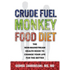 Crude Fuel Monkey Food Diet: The Non-Mainstream Health Book to Change Your Life for the Better - Paperback