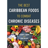 The Best Caribbean Foods To Combat Chronic Diseases - Paperback