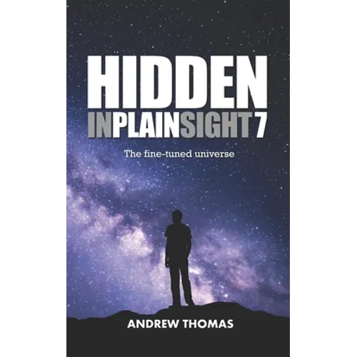 Hidden In Plain Sight 7: The Fine-Tuned Universe - Paperback