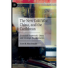 The New Cold War, China, and the Caribbean: Economic Statecraft, China and Strategic Realignments - Hardcover