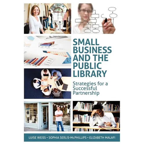 Small Business and the Public Library: Strategies for a Successful Partnership - Paperback