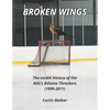 Broken Wings: The sordid history of the NHL's Atlanta Thrashers (1999-2011) - Paperback