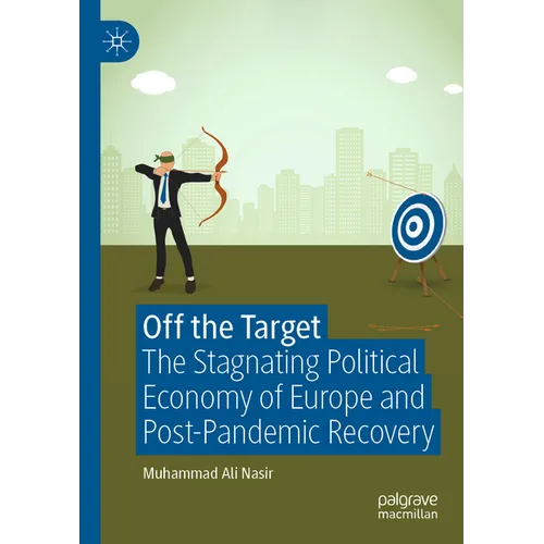 Off the Target: The Stagnating Political Economy of Europe and Post-Pandemic Recovery - Paperback