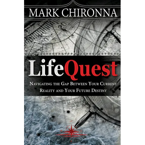 Lifequest: Navigating the Gap Between Your Current Reality and Your Future Destiny - Paperback