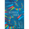 Reciprocal Church: Becoming a Community Where Faith Flourishes Beyond High School - Paperback