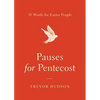 Pauses for Pentecost: 50 Words for Easter People - Paperback
