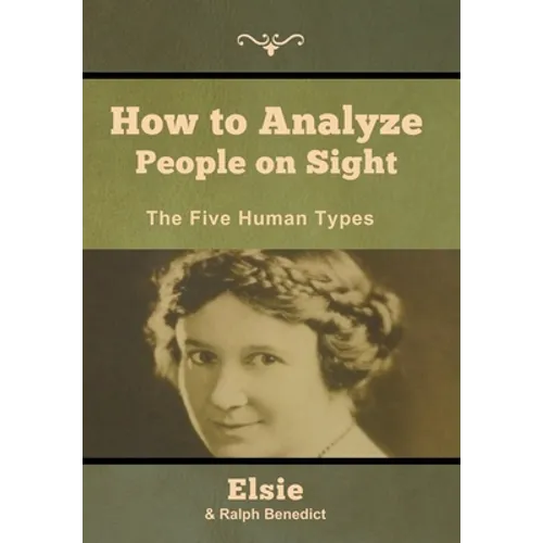 How to Analyze People on Sight: The Five Human Types - Hardcover