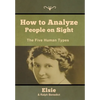 How to Analyze People on Sight: The Five Human Types - Hardcover