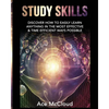 Study Skills: Discover How To Easily Learn Anything In The Most Effective & Time Efficient Ways Possible - Paperback
