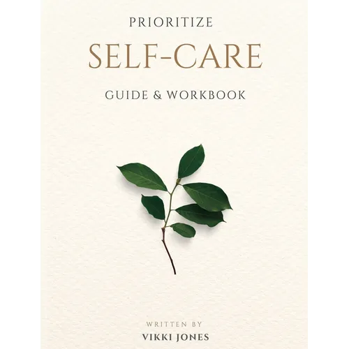 Prioritize Self-Care Guide & Workbook - Paperback