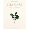 Prioritize Self-Care Guide & Workbook - Paperback