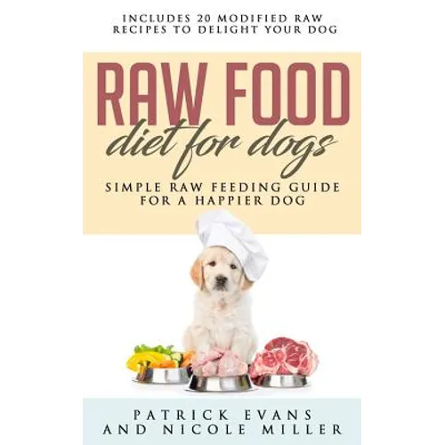 Raw Food Diet for Dogs: Simple Raw Feeding Guide for a Happier Dog - Paperback