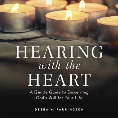 Hearing with the Heart: A Gentle Guide to Discerning God's Will for Your Life - Paperback