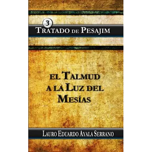 Tratado de Pesajim: El Talmud a la Luz del Mesias - Paperback