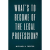What's to Become of the Legal Profession? - Paperback