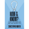 How Do You Know? A Guide to Clear Thinking About Wall Street, Investing, and Life - Paperback
