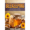 Beekeeping: Beekeeping Guide from Beginner to Expert - Paperback