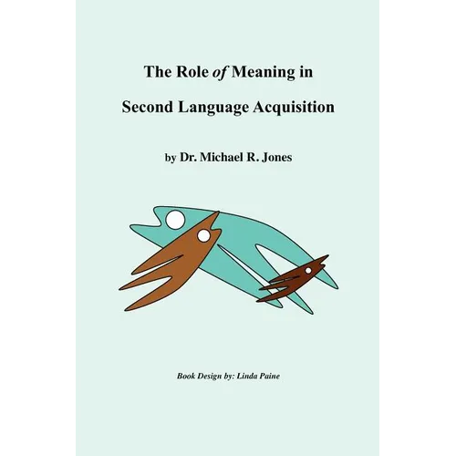 The Role of Meaning in Second Language Acquisition - Paperback