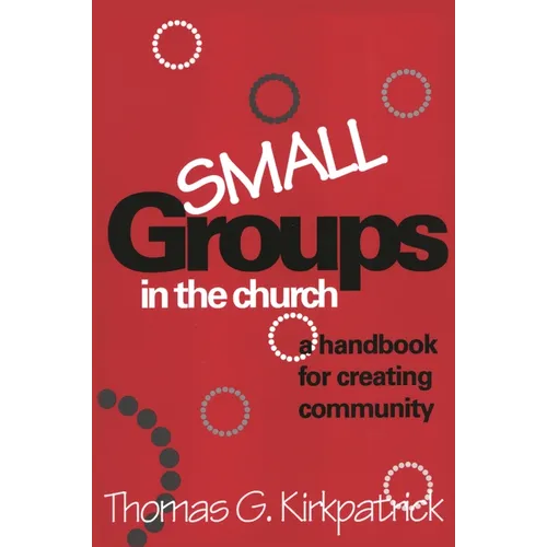 Small Groups in the Church: A Handbook for Creating Community - Paperback
