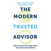 The Modern Trusted Advisor: Best Practices for High Value Executive Consultation - Paperback