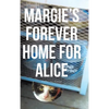 Margie's Forever Home For Alice - Hardcover