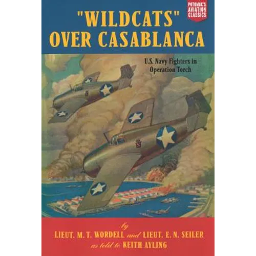 Wildcats Over Casablanca: U.S. Navy Fighters in Operation Torch - Paperback