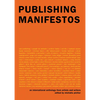Publishing Manifestos: An International Anthology from Artists and Writers - Paperback