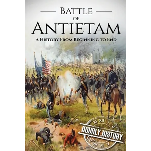 Battle of Antietam: A History From Beginning to End - Paperback