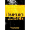 I Disappeared Them - Hardcover