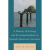 History of Ecology and Environmentalism in Spanish American Literature - Paperback
