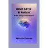 Adult ADHD & Autism: A few things I've learned - Paperback