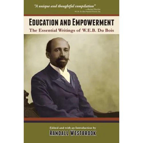 Education and Empowerment: The Essential Wirtings of W.E.B. Du Bois - Paperback