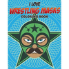 I Love Wrestling Masks Coloring Book - Paperback