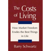 The Costs of Living: How Market Freedom Erodes the Best Things in Life - Hardcover