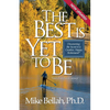 The Best Is Yet To Be: Discovering the Secret to a Creative, Happy Retirement - Paperback