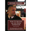 How To Become An SIA Door Supervisor: the essential guide to becoming a licensed door supervisor in the UK - Paperback